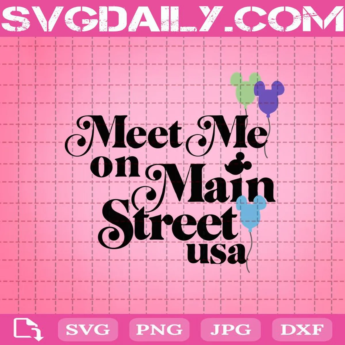 Meet Me On Main Street Usa Svg, Disney Svg, Mickey Mouse Svg, Baloons Svg, Disneyland Svg, Walt Disney World Svg
