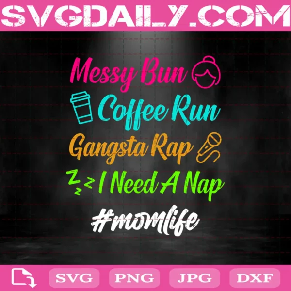 Messy Bun Coffee Run Gangsta Rap I Need A Nap Svg, Momife Svg, Mother's Day Svg, Svg Png Dxf Eps AI Instant Download