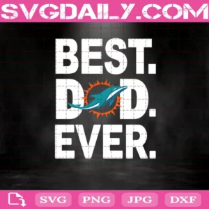 Miami Dolphins Best Dad Ever Svg, Best Dad Ever Svg, Miami Dolphins Svg, NFL Svg, NFL Sport Svg, Dad NFL Svg, Father’s Day Svg