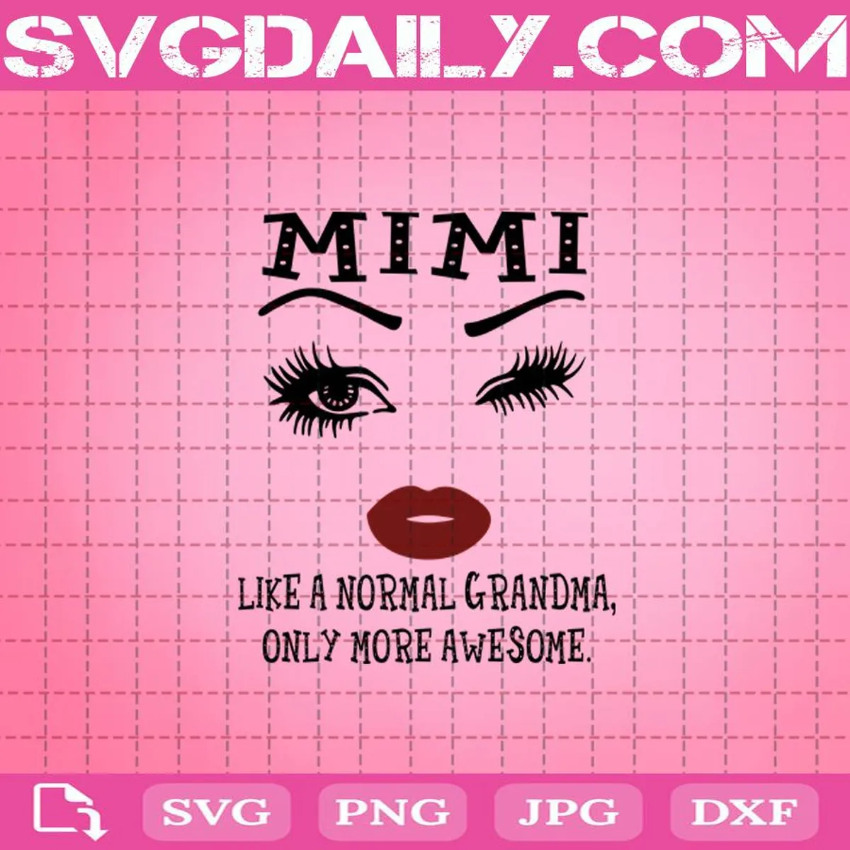 Mimi Like A Normal Grandma, Only More Awesome Svg, Mimi Svg, Awesome Face Svg, Awesome Eyes Lip Svg, Funny Quote Svg