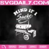 Mind If I Smoke - Funny BBQ Smoker & Grilling Svg, BBQ Smoker Svg, Grilling Svg, BBQ Master Grill Svg, Svg Png Dxf Eps Download Files