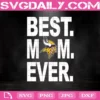 Minnesota Vikings Best Mom Ever Svg, Best Mom Ever Svg, Minnesota Vikings Svg, NFL Svg, NFL Sport Svg, Mom NFL Svg, Mother's Day Svg