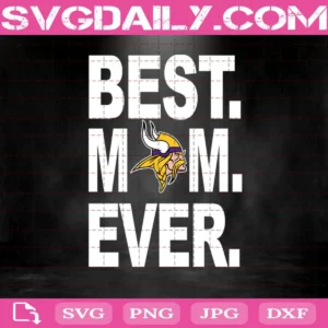 Minnesota Vikings Best Mom Ever Svg, Best Mom Ever Svg, Minnesota Vikings Svg, NFL Svg, NFL Sport Svg, Mom NFL Svg, Mother's Day Svg