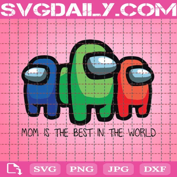 Mom Is The Best In The World Svg, Mother Day Svg, Among Us Svg, Happy Mother Day Svg, Sus Svg, Mother Love Svg, Impostor Svg, Impostor Love Svg, Video Game Svg
