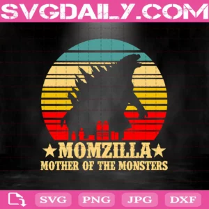 Momzilla Mother Of The Monsters Svg, Momzilla Mother Svg, Momzilla Svg, Monsters Svg, Mother’s Day Svg, Dinosaur Svg