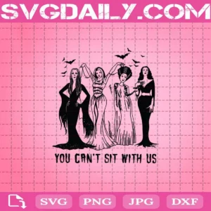 Morticia Munster Elvira And Vampire You Can't Sit With Us Svg, You Can't Sit With Us Svg, Halloween Svg