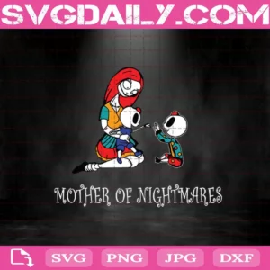 Mother Of Nightmares Svg, Mother Svg, Sally Svg, Nightmare Before Christmas Svg, Mom Svg, Mother's Day Svg, Mother Gift Mom Svg