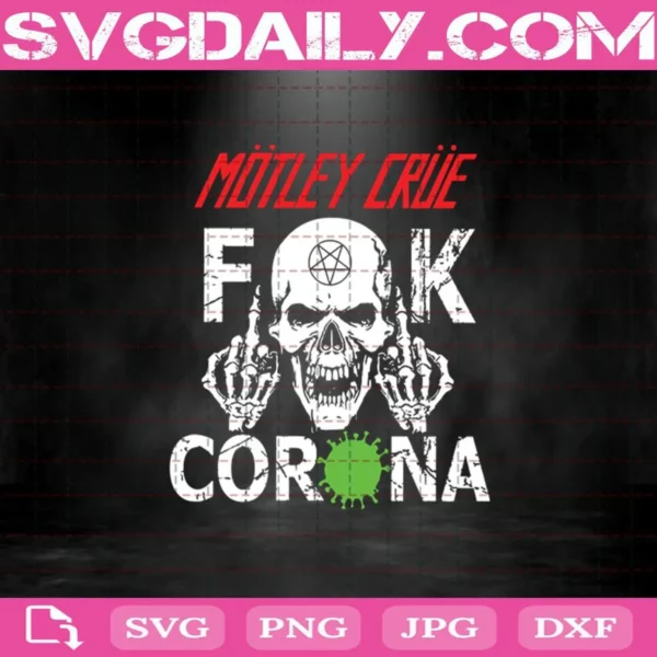 Mötley Crüe Fuck Corona Svg, Mötley Crüe Svg, Fuck Corona Svg, Corona Svg, Cricut Files, Clip Art, Instant Download