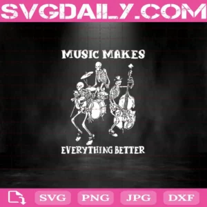 Music Makes Everything Better Svg, Skeleton Band Svg, Music Svg, Skeleton Svg, Svg Png Dxf Eps AI Instant Download