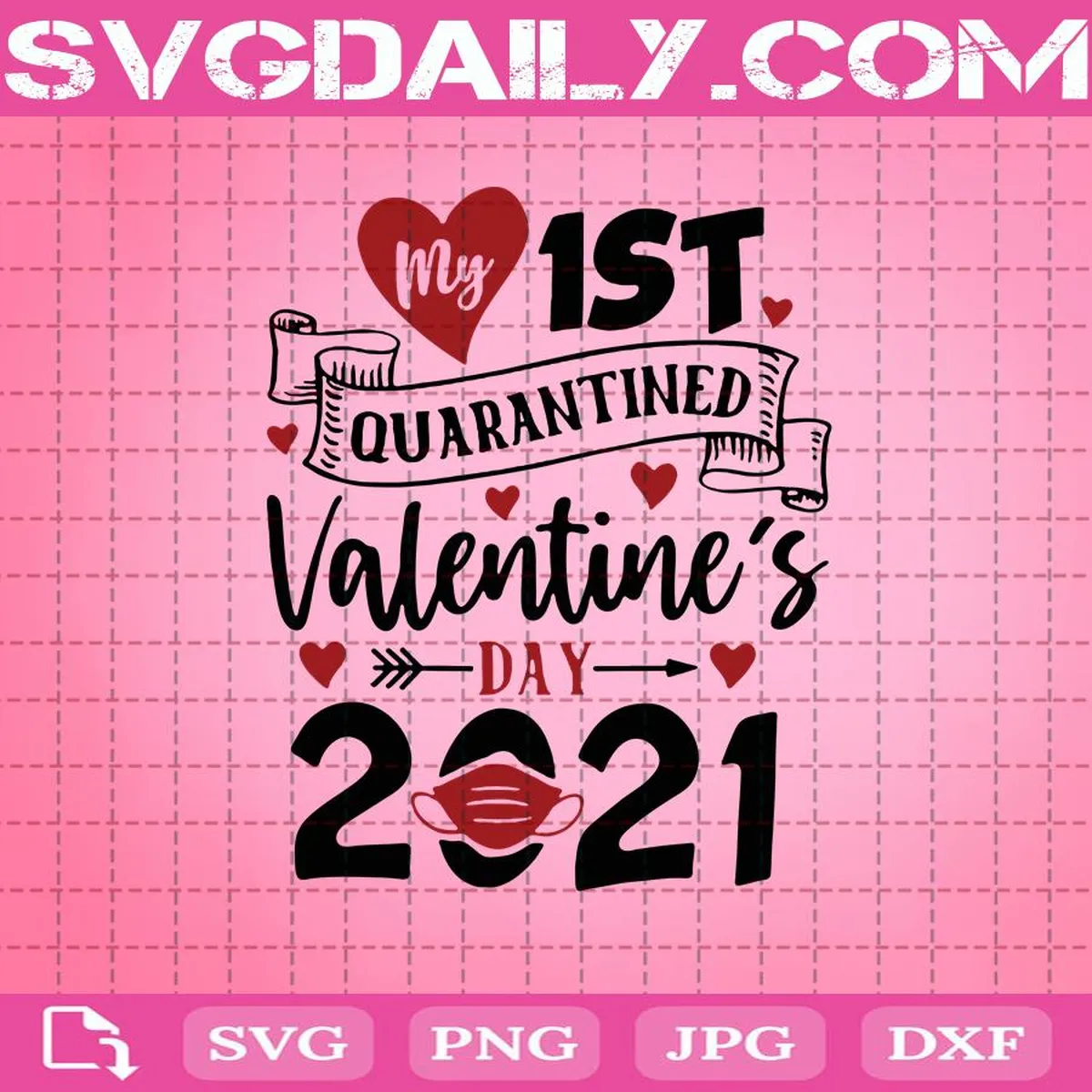 My 1St Quarantined Valentine’s Day 2021 Svg, So Cute Valentines Day Svg, Quarantined Svg, Valentines Gift Svg, Valentines Day Svg