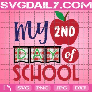 My 2Nd Day Of School Back To Shool Svg, School Svg, Teacher Svg, 2Nd Grade Svg