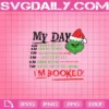 My Day Of Grinch Svg, Grinch Face Svg, Grinch Christmas Svg, My Day I'M Booked Svg, Christmas To-Do List Svg, Grinch Svg