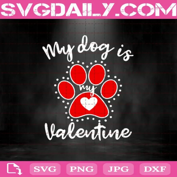 My Dog Is My Valentine Svg, Dog Footprin Valentine Svg, Love Dog Svg, Valentine’s Day Svg, Happy Valentine's Day Svg