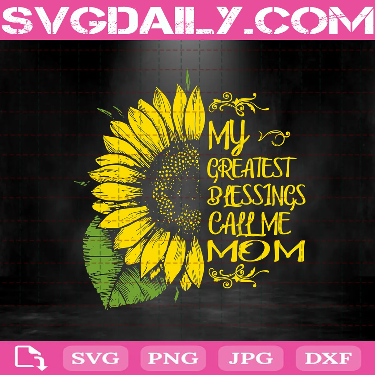 My Greatest Blessings Call Me Mom Svg, Sunflower Mom Svg, Part Of Sunflower Svg, Sunflower Svg, Mother’s Day Svg