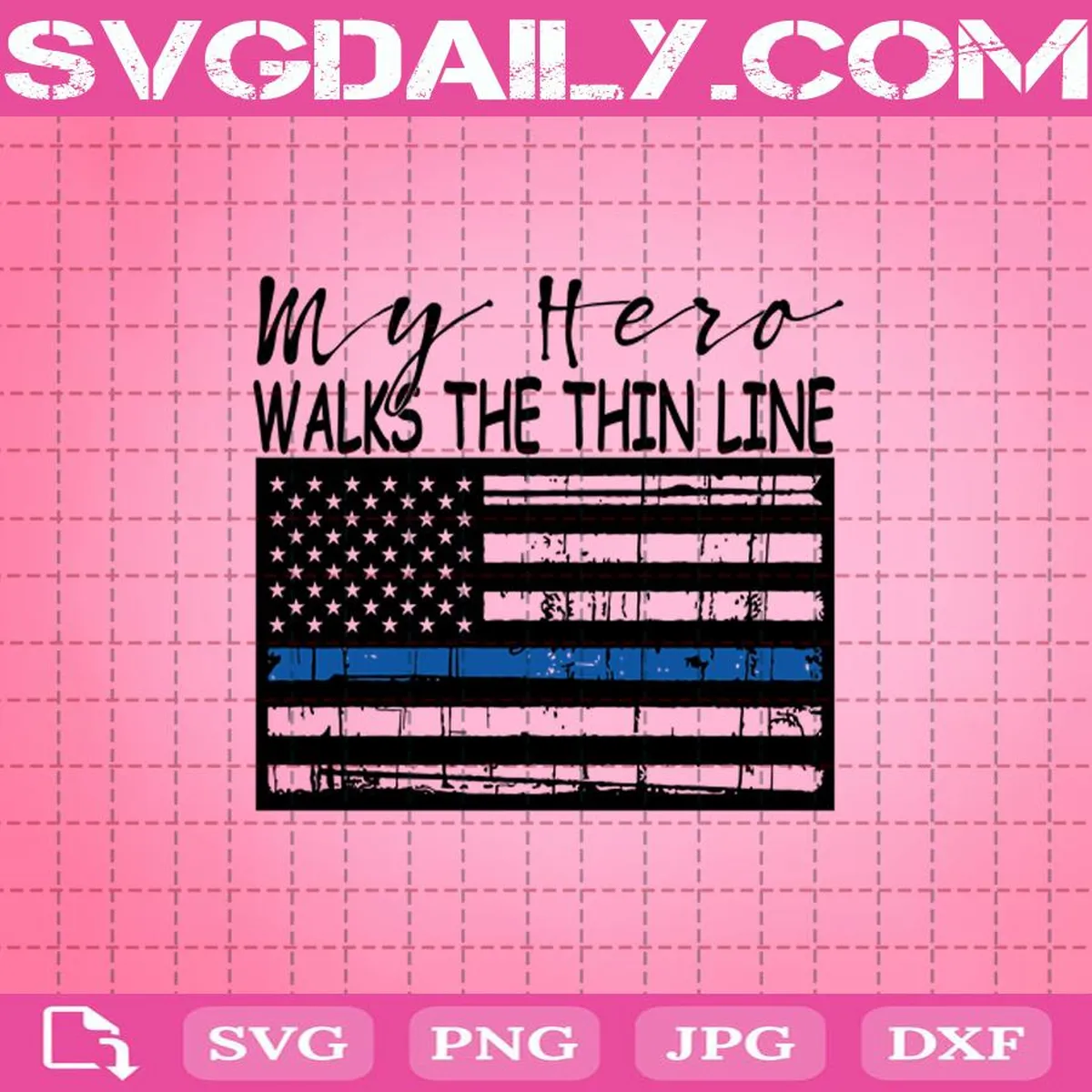 My Hero Walks The Thin Line Police Svg, Police Svg, My Hero Svg, Hero Police Svg, Thin Blue Line Svg, American Flag Svg
