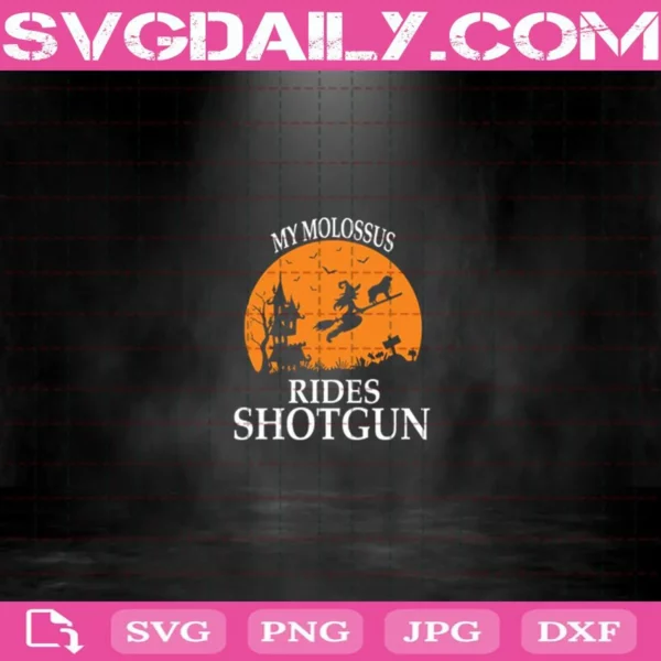 My Molossus Rides Shotgun Svg, Witches Halloween Svg, Witches Dog Moon Svg, Witches Svg Png Dxf Eps AI Instant Download
