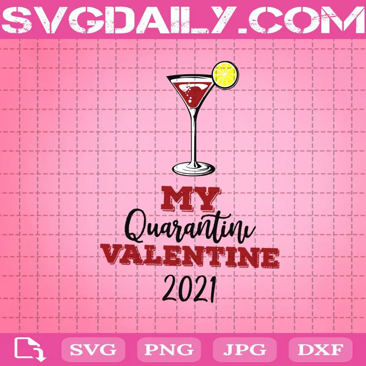 My Quarantini Valentine 2021 Svg, Valentine Love Svg, Quarantini Svg, Quarantine Valentine Svg, Valentine Svg, Wine Svg, Valentine Day Svg
