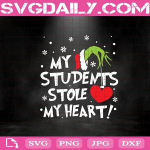 My Students Stole My Heart Svg, Grinch Christmas Svg, Grinch Svg, Christmas Svg, Grinch Hand Svg, Svg Png Dxf Eps Download Files