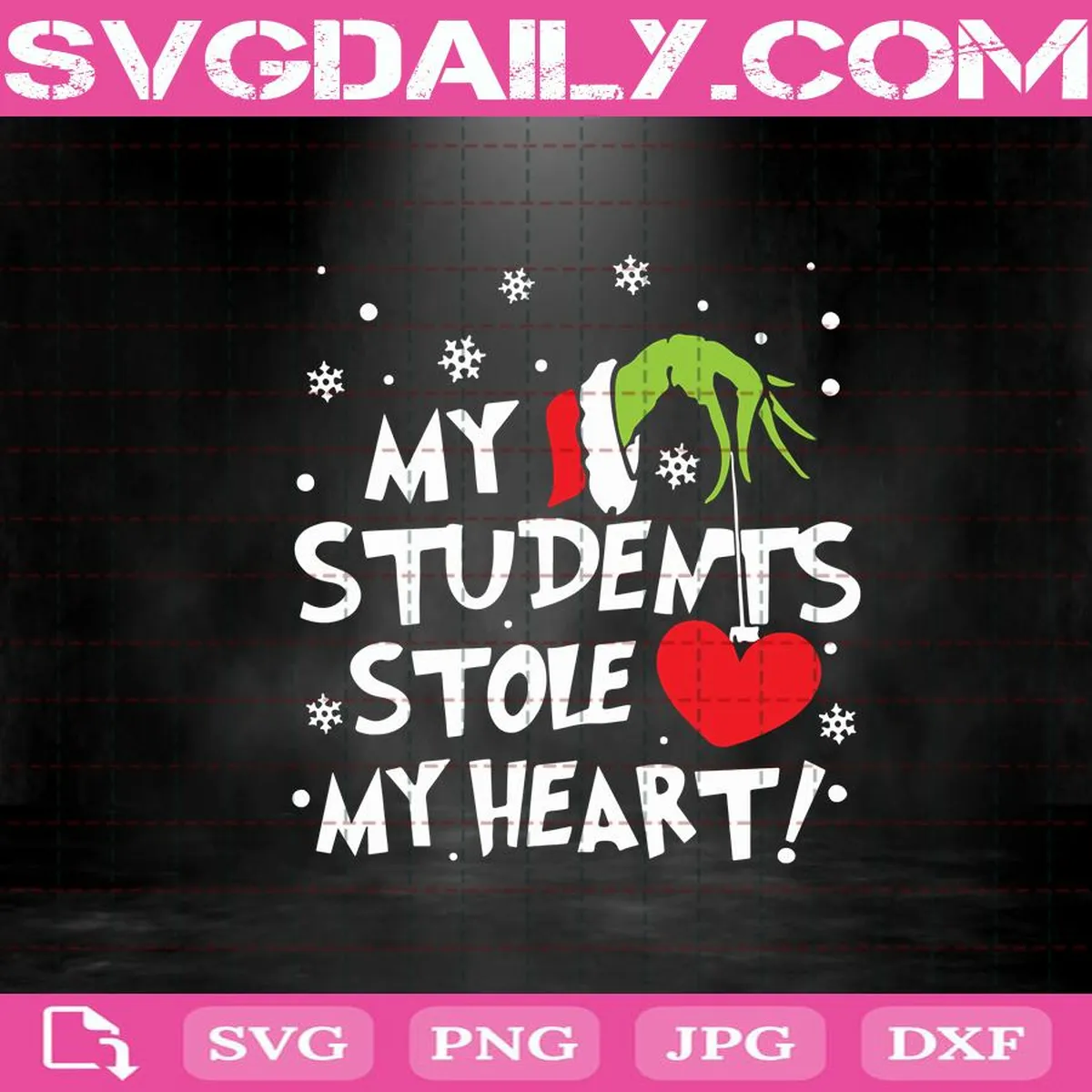 My Students Stole My Heart Svg, Grinch Christmas Svg, Grinch Svg, Christmas Svg, Grinch Hand Svg, Svg Png Dxf Eps Download Files