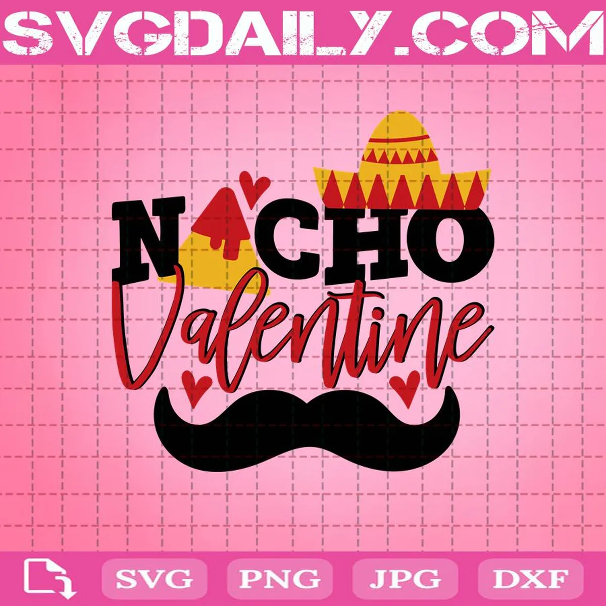 Nacho Valentine Mexican Hat Svg, Valentines Day Svg, Funny Valentines Svg, Gift For Valentine Svg, Valentines Svg