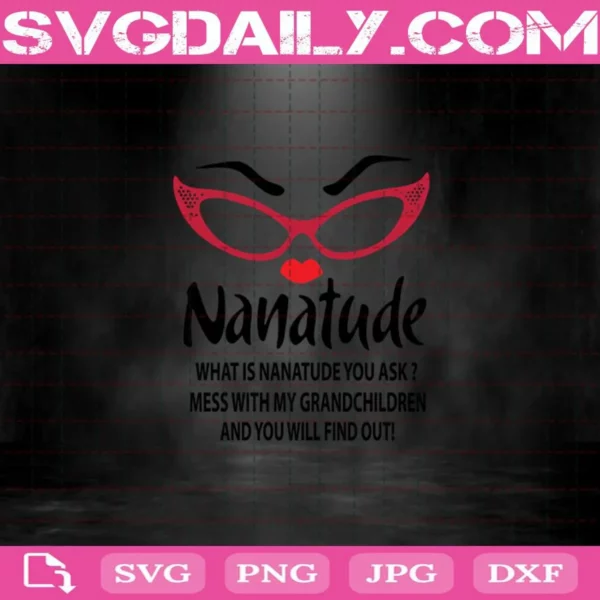 Nanatude Svg, What Is Nanatude You Ask Mess With My Grandchildren And You Will Find Out Svg
