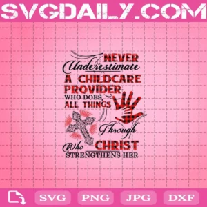 Never Underestimate A Childcare Provider Who Does All Things Through Who Christ Strengthens Her Svg, Red Plaid Christian Childcare Svg, Christ Svg