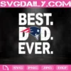 New England Patriots Best Dad Ever Svg, Best Dad Ever Svg, New England Patriots Svg, NFL Svg, NFL Sport Svg, Dad NFL Svg, Father’s Day Svg