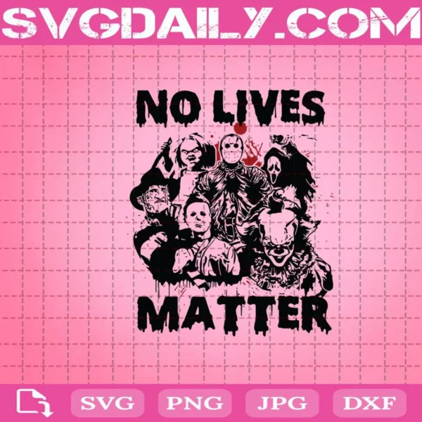 No Lives Matter Horror Characters Halloween Svg, No Lives Matter Svg, Horror Characters Svg, Halloween Gift