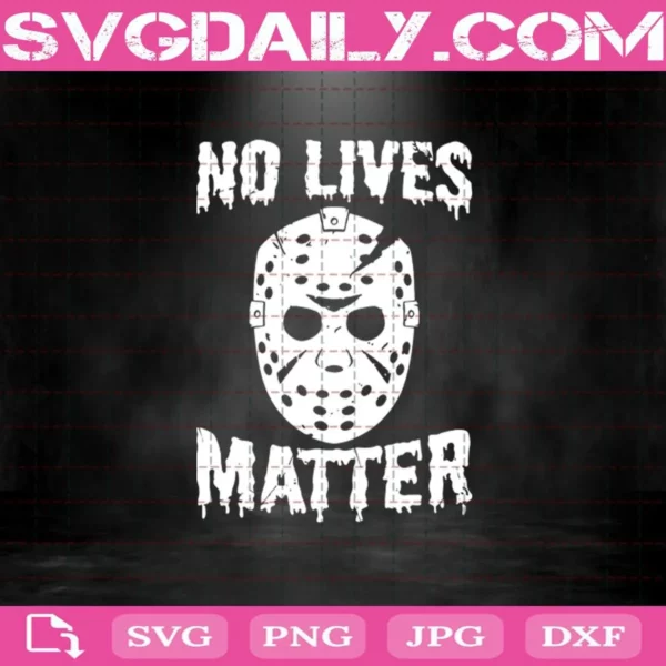 No Lives Matter Svg, Horror Svg, Michael Myers Svg, Black Lives Matter Svg, Halloween Svg
