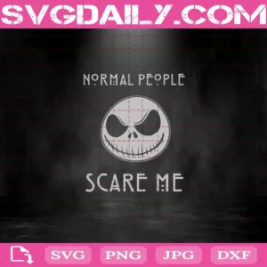 Normal People Scare Me Jack Skellington Nightmare Before Christmas Svg, Halloween Svg Png Dxf Eps AI Instant Download