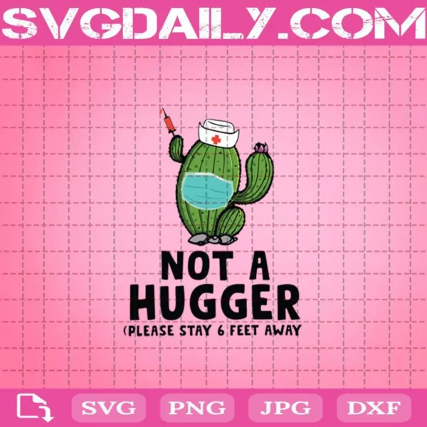 Not A Hugger Face Mask Svg, Cactus Not A Hugger Please Stay 6 Feet Away Svg, Nurse Svg, Mask Svg, Svg Png Dxf Eps Download Files