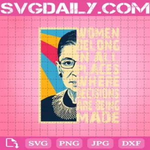 Notorious RBG Ruth Bader Ginsburg Svg, Women Belong In All Places Where Decisions Are Being Made Ruth Bader Ginsburg Svg