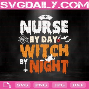 Nurse By Day Witch By Night Svg, Nurse Svg, Witch Svg, Night Svg, Witch Night Svg, Halloween Svg, Nurse Witch Svg