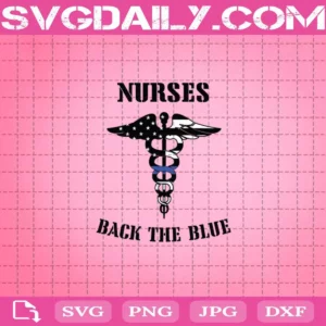 Nurses Back The Blue Svg, Nurses Svg, Police Svg, Back The Blue Svg, The Blue Police Svg, Svg Png Dxf Eps Download Files