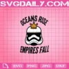 Oceans Rise Empires Fall Svg, Hamilton Star Wars Svg, King George Svg, Hamilton Svg, Star Wars Svg, Oceans Rise Svg, Empires Fall Svg