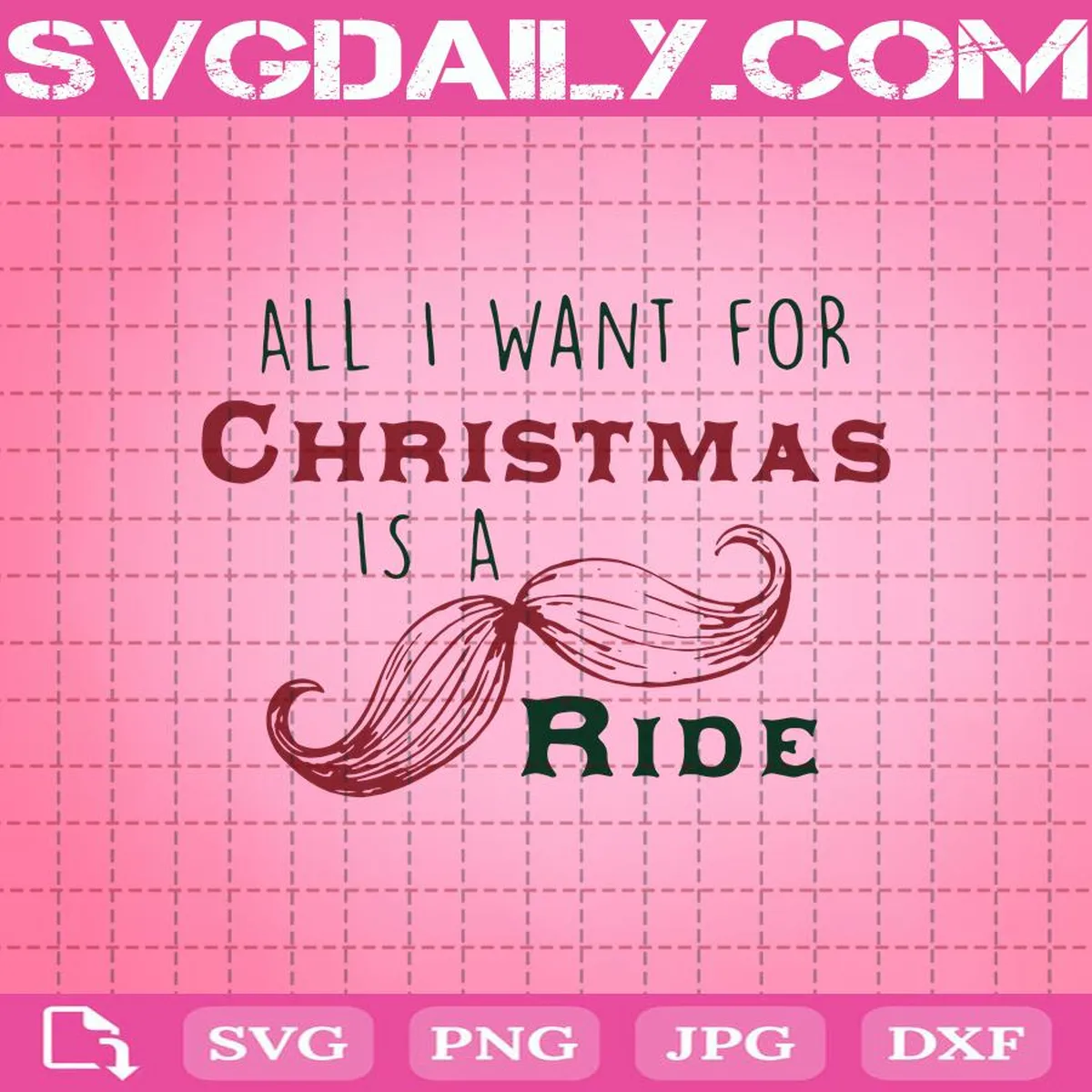 Official All I Want For Christmas Is A Mustache Ride Svg, Beautiful Beard Svg, Merry Christmas Svg, Svg Png Dxf Eps Download Files