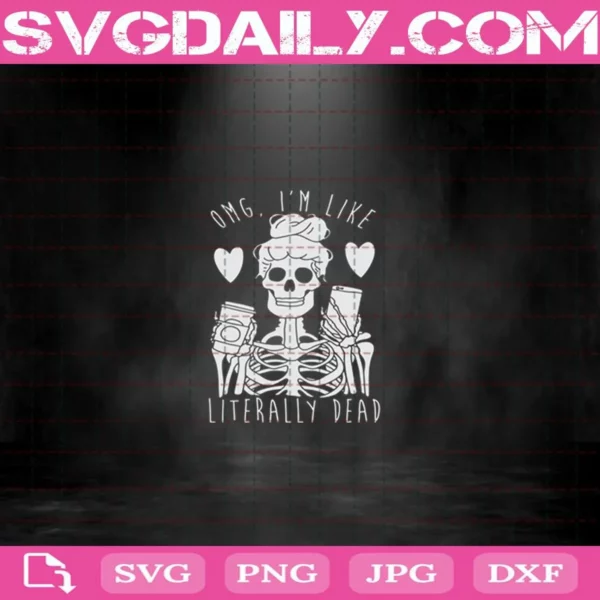 OMG I’m Like Literally Dead Svg, Skeleton Woman Love Coffee Svg, Coffee Skull Svg, Halloween Svg