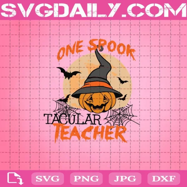 One Spook Tacular Teacher Svg, One Spooky Teacher Svg, Halloween Teacher Svg, Pumpkin Witch Svg, Halloween Svg