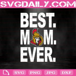 Ottawa Senators Best Mom Ever Svg, Ottawa Senators Svg, Best Mom Ever Svg, Hockey Svg, NHL Svg, NHL Sport Svg, Mother's Day Svg