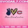 Peace Love Montreal Canadiens Svg, Montreal Canadiens Svg, Canadiens Svg, NHL Svg, Sport Svg, Hockey Svg, Hockey Team Svg