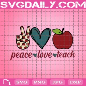 Peace Love Teach Svg, Peace Svg, Love Svg, Teach Svg, Apple Svg, Teacher Svg, Back To School Svg, Heart Svg, Love Teacher, Svg Cricut, Silhouette Svg Files, Cricut Svg