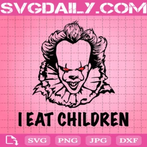 Pennywise I Eat Children Svg, Scary Clown Svg, Pennywise Clown Svg, Horror Movie Svg, Instant Download