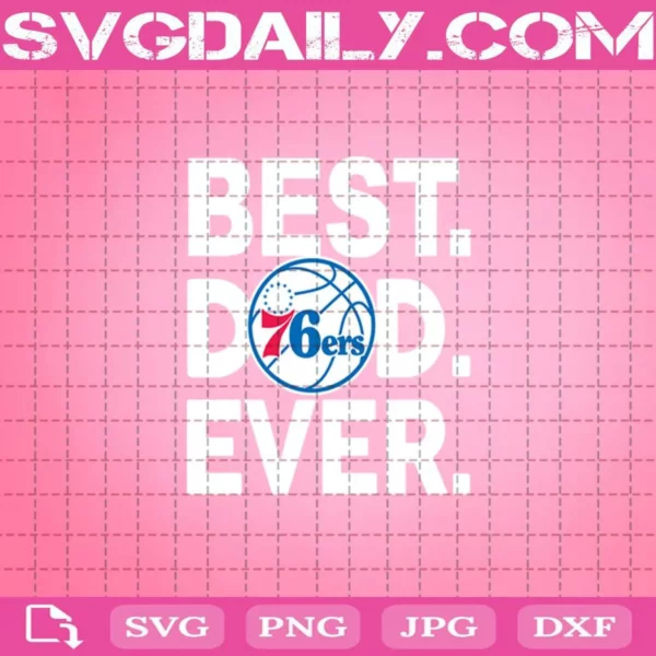 Philadelphia 76ers Best Dad Ever Svg, Best Dad Ever Svg, NBA Svg, Philadelphia 76ers Svg, NBA Sports Svg, Basketball Svg, Father’s Day Svg