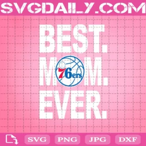 Philadelphia 76ers Best Mom Ever Svg, Best Mom Ever Svg, NBA Svg, Philadelphia 76ers Svg, NBA Sports Svg, Basketball Svg, Mother's Day Svg