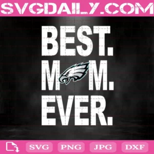 Philadelphia Eagles Best Mom Ever Svg, Best Mom Ever Svg, Philadelphia Eagles Svg, NFL Svg, NFL Sport Svg, Mom NFL Svg, Mother's Day Svg