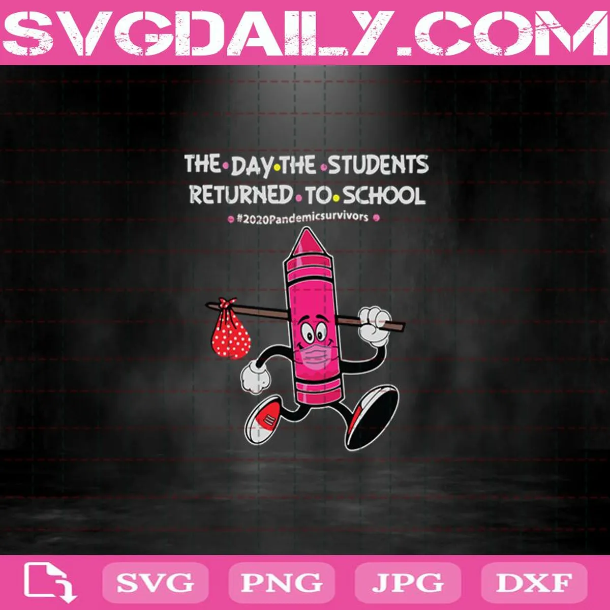 Pink Crayon The Day The Teachers Returned To School Svg, 2020 Pandemic Survivors Svg, Back To School Svg
