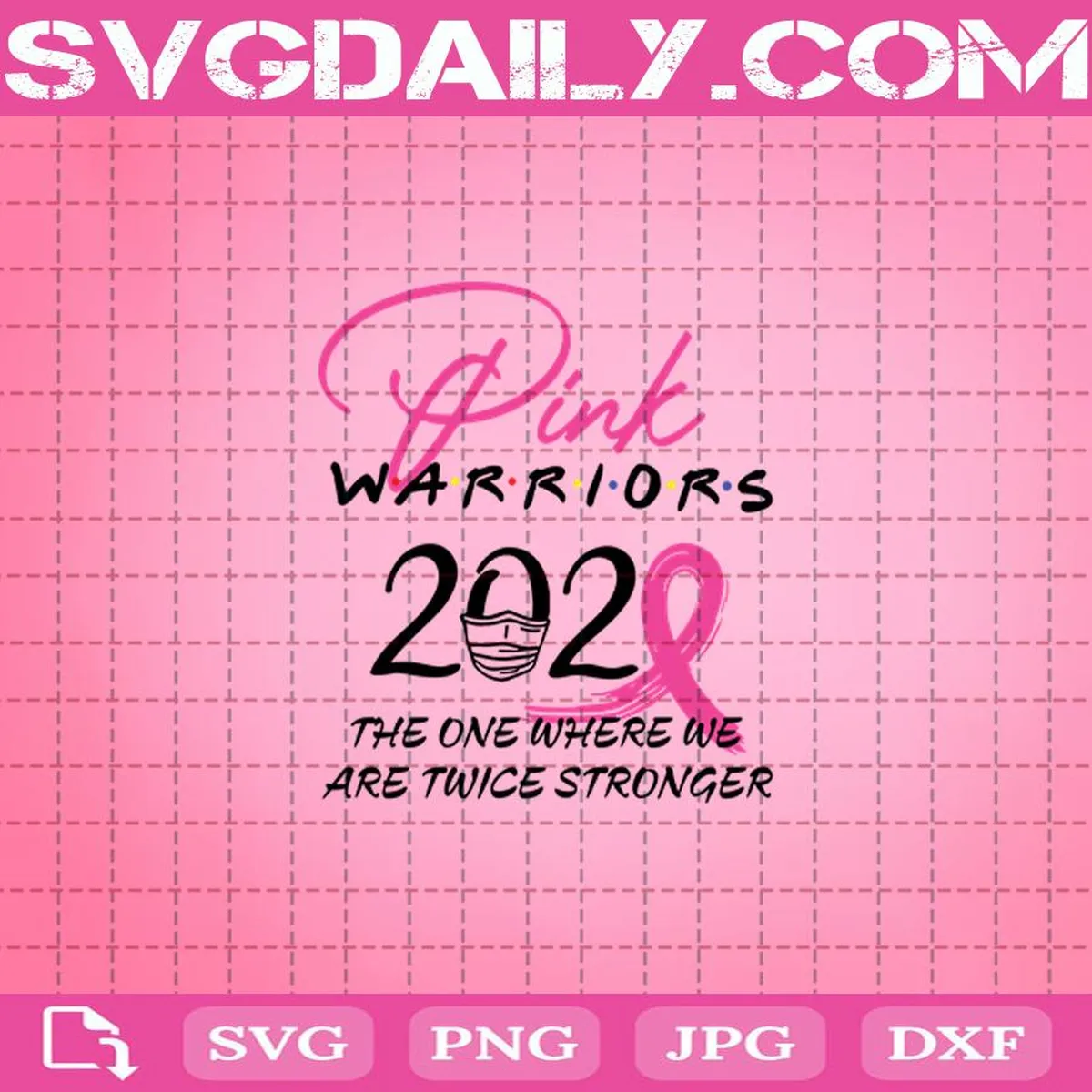 Pink Warriors Svg, Pink Warriors 2020 The One Where We Are Twice Stronger Svg, Quarantined Svg, Breast Cancer Svg