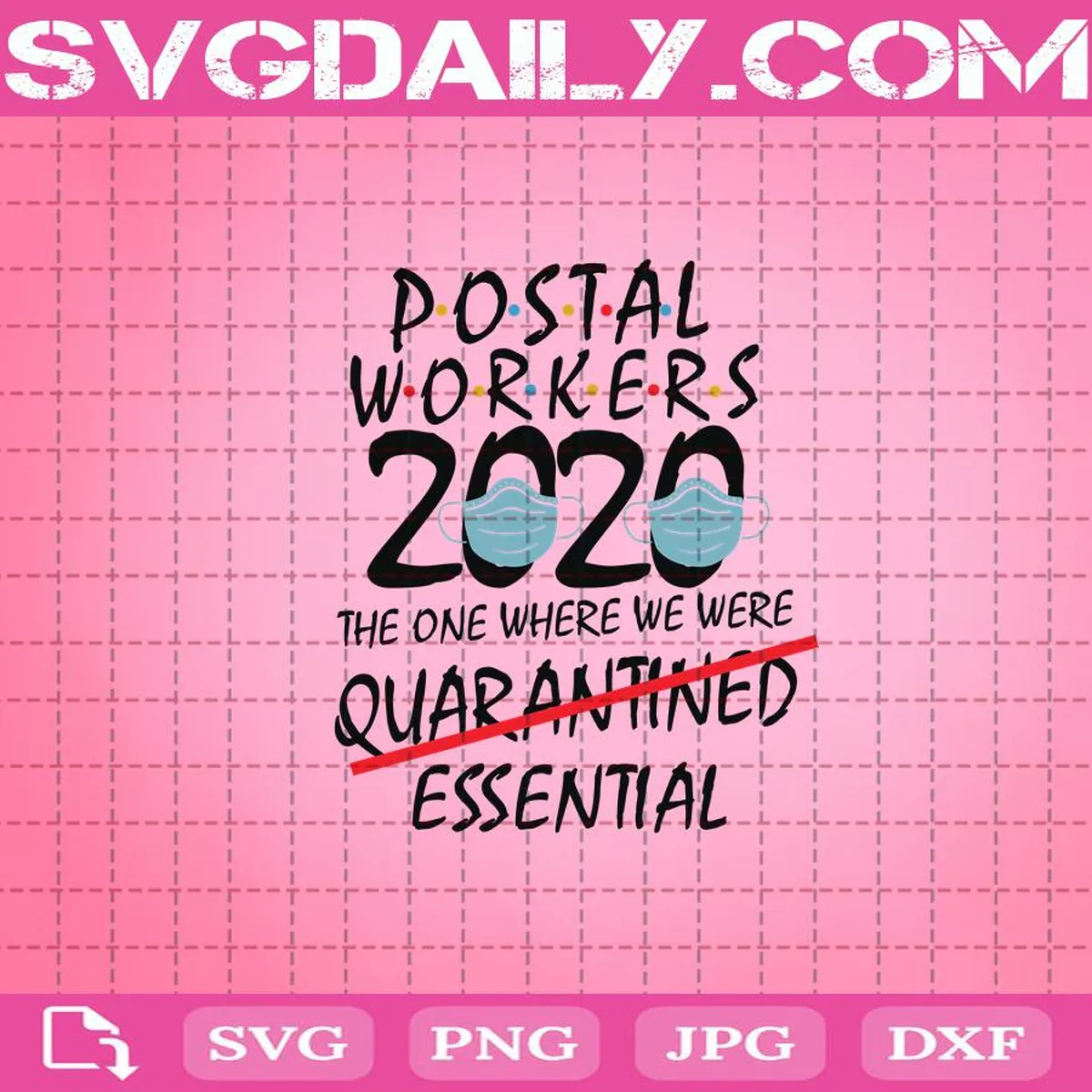 Postal Workers 2020-The One Where We Were Quarantined Essential Svg, Face Mask Svg, Postal Workers Svg, Quarantined Svg
