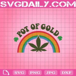 Pot Of Gold Svg, St Patrick's Day Svg, Gold Svg, Cannabis Svg, Cannabis Weed Svg, Weed Svg, Marijuana Svg