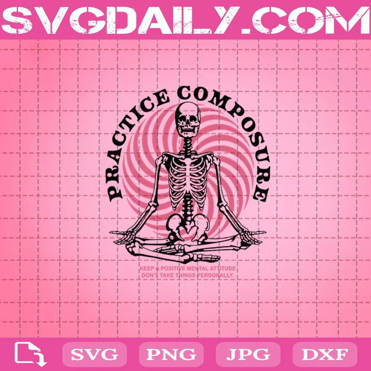 Practice Composure Keep A Positive Mental Attitude Don’t Take Things Personally Svg, Skeleton Yoga Svg, Skeleton Yoga Svg, Yoga Svg